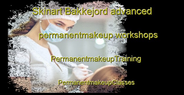 Skinart Bakkejord advanced permanentmakeup workshops | #PermanentmakeupTraining #PermanentmakeupClasses #SkinartTraining-Norway