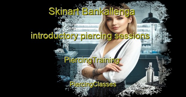 Skinart Bankallenga introductory piercing sessions | #PiercingTraining #PiercingClasses #SkinartTraining-Norway