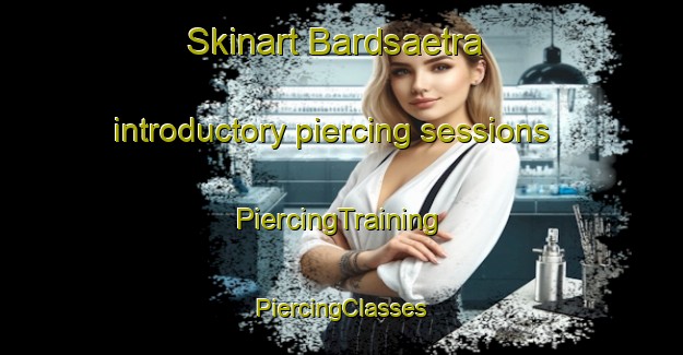 Skinart Bardsaetra introductory piercing sessions | #PiercingTraining #PiercingClasses #SkinartTraining-Norway