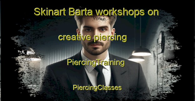 Skinart Barta workshops on creative piercing | #PiercingTraining #PiercingClasses #SkinartTraining-Norway