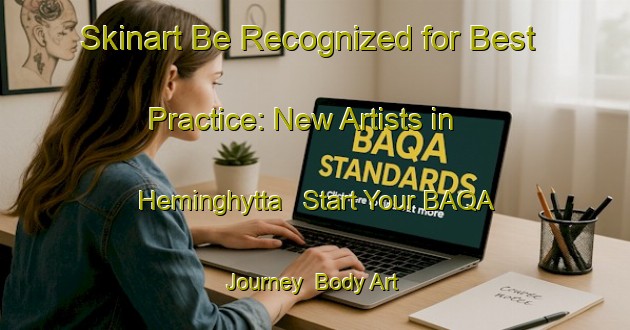 Skinart Be Recognized for Best Practice: New Artists in Heminghytta - Start Your BAQA Journey | Body Art Qualification Authority | BAQA-Norway