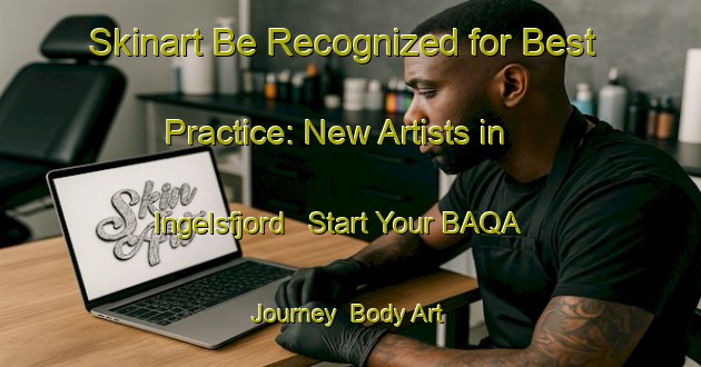 Skinart Be Recognized for Best Practice: New Artists in Ingelsfjord - Start Your BAQA Journey | Body Art Qualification Authority | BAQA-Norway