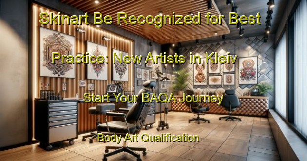Skinart Be Recognized for Best Practice: New Artists in Kleiv - Start Your BAQA Journey | Body Art Qualification Authority | BAQA-Norway