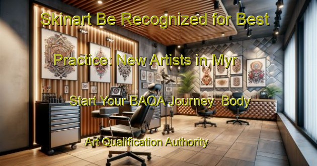 Skinart Be Recognized for Best Practice: New Artists in Myr - Start Your BAQA Journey | Body Art Qualification Authority | BAQA-Norway