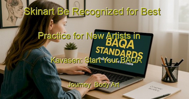 Skinart Be Recognized for Best Practice for New Artists in Kavasen: Start Your BAQA Journey | Body Art Qualification Authority | BAQA-Norway