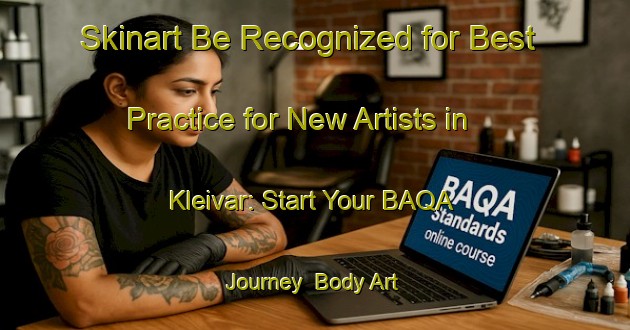 Skinart Be Recognized for Best Practice for New Artists in Kleivar: Start Your BAQA Journey | Body Art Qualification Authority | BAQA-Norway