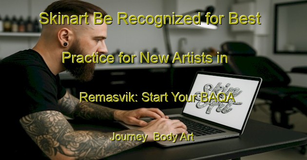 Skinart Be Recognized for Best Practice for New Artists in Remasvik: Start Your BAQA Journey | Body Art Qualification Authority | BAQA-Norway