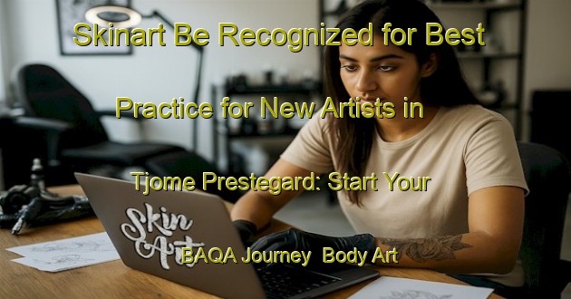 Skinart Be Recognized for Best Practice for New Artists in Tjome Prestegard: Start Your BAQA Journey | Body Art Qualification Authority | BAQA-Norway