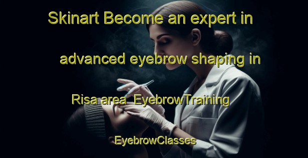 Skinart Become an expert in advanced eyebrow shaping in Risa area | EyebrowTraining | EyebrowClasses | SkinartTraining-Norway