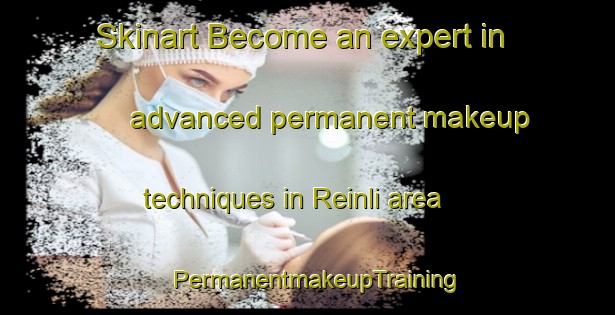 Skinart Become an expert in advanced permanent makeup techniques in Reinli area | PermanentmakeupTraining | PermanentmakeupClasses | SkinartTraining-Norway