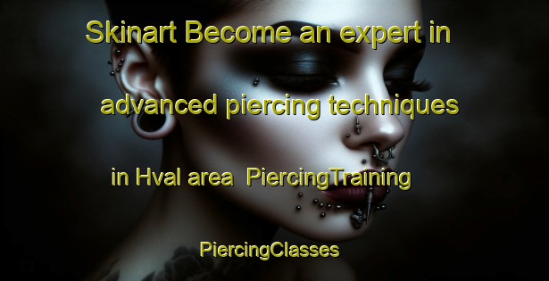 Skinart Become an expert in advanced piercing techniques in Hval area | PiercingTraining | PiercingClasses | SkinartTraining-Norway