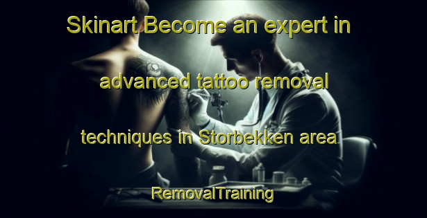 Skinart Become an expert in advanced tattoo removal techniques in Storbekken area | RemovalTraining | RemovalClasses | SkinartTraining-Norway
