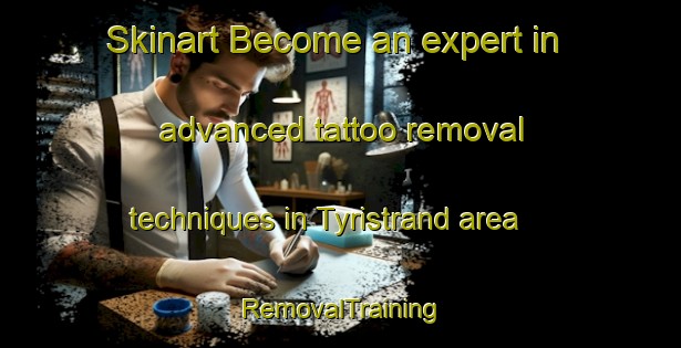 Skinart Become an expert in advanced tattoo removal techniques in Tyristrand area | RemovalTraining | RemovalClasses | SkinartTraining-Norway