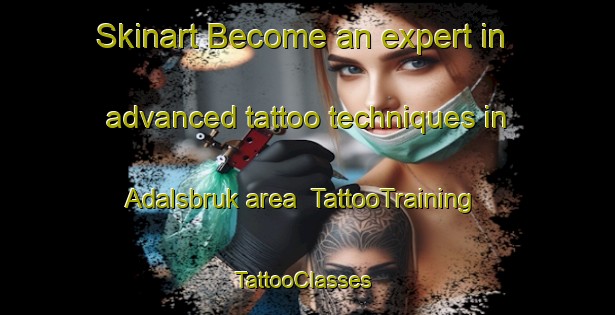 Skinart Become an expert in advanced tattoo techniques in Adalsbruk area | TattooTraining | TattooClasses | SkinartTraining-Norway