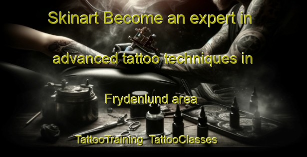 Skinart Become an expert in advanced tattoo techniques in Frydenlund area | TattooTraining | TattooClasses | SkinartTraining-Norway