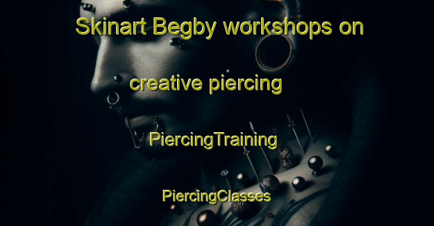 Skinart Begby workshops on creative piercing | #PiercingTraining #PiercingClasses #SkinartTraining-Norway