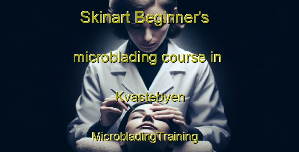 Skinart Beginner's microblading course in Kvastebyen | MicrobladingTraining | MicrobladingClasses | SkinartTraining-Norway