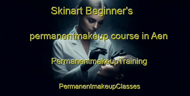 Skinart Beginner's permanentmakeup course in Aen | #PermanentmakeupTraining #PermanentmakeupClasses #SkinartTraining-Norway