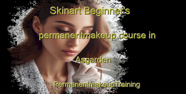 Skinart Beginner's permanentmakeup course in Asgarden | #PermanentmakeupTraining #PermanentmakeupClasses #SkinartTraining-Norway