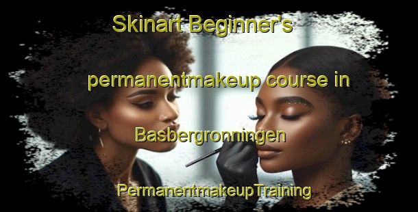 Skinart Beginner's permanentmakeup course in Basbergronningen | PermanentmakeupTraining | PermanentmakeupClasses | SkinartTraining-Norway