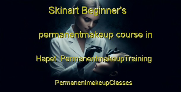 Skinart Beginner's permanentmakeup course in Hapet | PermanentmakeupTraining | PermanentmakeupClasses | SkinartTraining-Norway