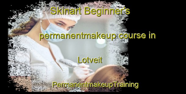 Skinart Beginner's permanentmakeup course in Lotveit | PermanentmakeupTraining | PermanentmakeupClasses | SkinartTraining-Norway