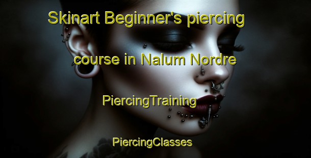 Skinart Beginner's piercing course in Nalum Nordre | PiercingTraining | PiercingClasses | SkinartTraining-Norway