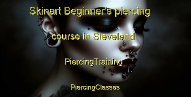 Skinart Beginner's piercing course in Sleveland | #PiercingTraining #PiercingClasses #SkinartTraining-Norway