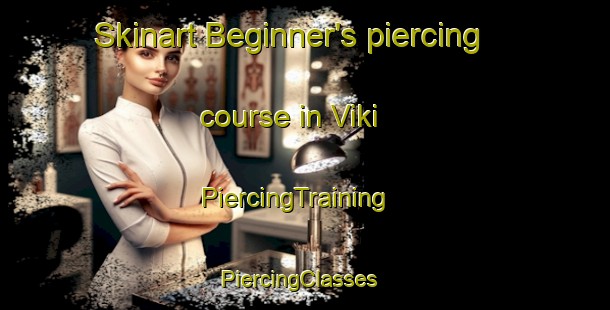 Skinart Beginner's piercing course in Viki | PiercingTraining | PiercingClasses | SkinartTraining-Norway