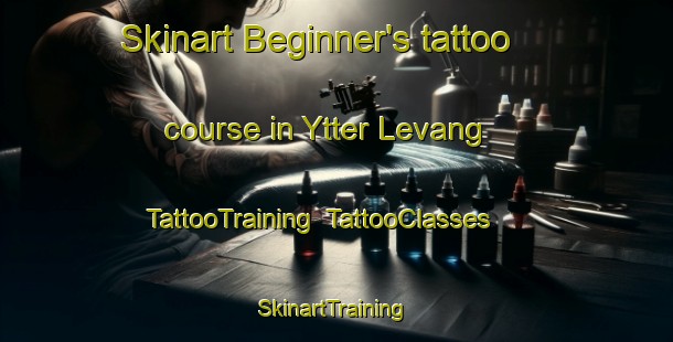Skinart Beginner's tattoo course in Ytter Levang | TattooTraining | TattooClasses | SkinartTraining-Norway