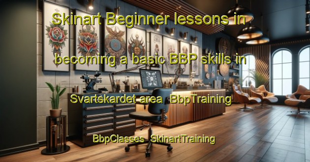 Skinart Beginner lessons in becoming a basic BBP skills in Svartskardet area | BbpTraining | BbpClasses | SkinartTraining-Norway