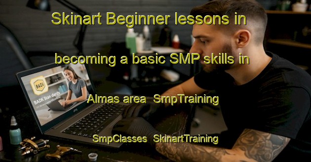 Skinart Beginner lessons in becoming a basic SMP skills in Almas area | SmpTraining | SmpClasses | SkinartTraining-Norway