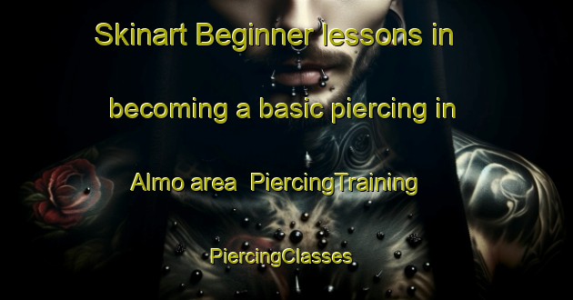 Skinart Beginner lessons in becoming a basic piercing in Almo area | PiercingTraining | PiercingClasses | SkinartTraining-Norway