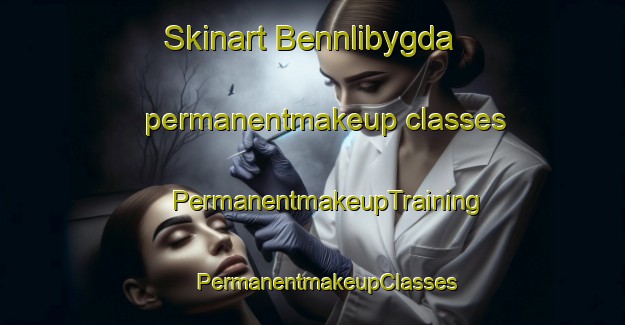 Skinart Bennlibygda permanentmakeup classes | #PermanentmakeupTraining #PermanentmakeupClasses #SkinartTraining-Norway