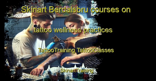 Skinart Berdalsbru courses on tattoo wellness practices | #TattooTraining #TattooClasses #SkinartTraining-Norway