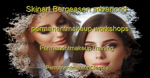 Skinart Bergeasen advanced permanentmakeup workshops | PermanentmakeupTraining | PermanentmakeupClasses | SkinartTraining-Norway
