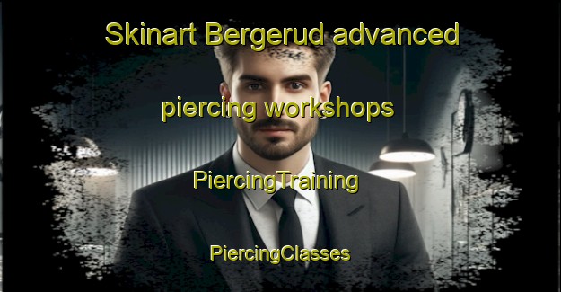 Skinart Bergerud advanced piercing workshops | #PiercingTraining #PiercingClasses #SkinartTraining-Norway