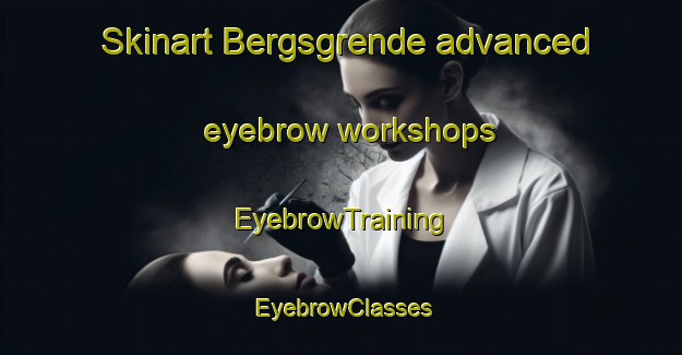Skinart Bergsgrende advanced eyebrow workshops | EyebrowTraining | EyebrowClasses | SkinartTraining-Norway