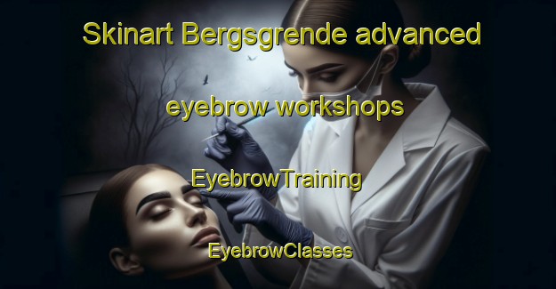 Skinart Bergsgrende advanced eyebrow workshops | EyebrowTraining | EyebrowClasses | SkinartTraining-Norway