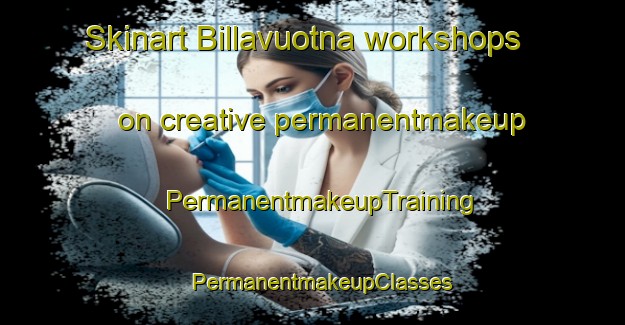 Skinart Billavuotna workshops on creative permanentmakeup | PermanentmakeupTraining | PermanentmakeupClasses | SkinartTraining-Norway