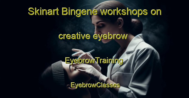 Skinart Bingene workshops on creative eyebrow | EyebrowTraining | EyebrowClasses | SkinartTraining-Norway