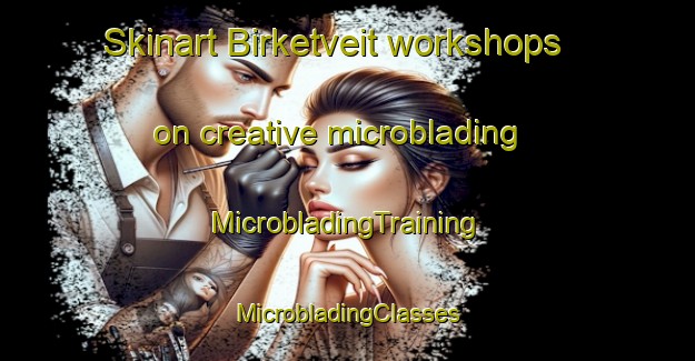 Skinart Birketveit workshops on creative microblading | #MicrobladingTraining #MicrobladingClasses #SkinartTraining-Norway