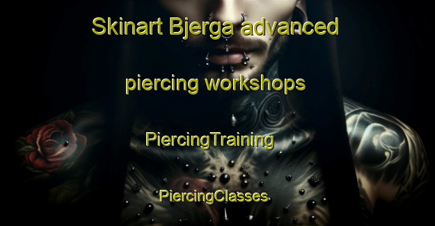 Skinart Bjerga advanced piercing workshops | PiercingTraining | PiercingClasses | SkinartTraining-Norway