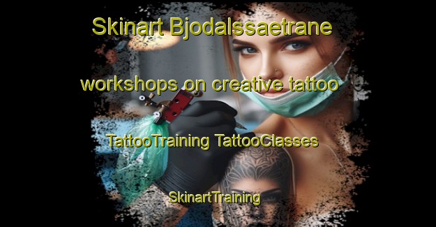 Skinart Bjodalssaetrane workshops on creative tattoo | #TattooTraining #TattooClasses #SkinartTraining-Norway