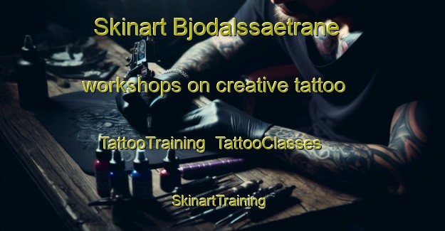 Skinart Bjodalssaetrane workshops on creative tattoo | TattooTraining | TattooClasses | SkinartTraining-Norway