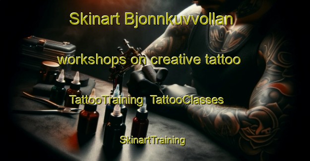 Skinart Bjonnkuvvollan workshops on creative tattoo | TattooTraining | TattooClasses | SkinartTraining-Norway