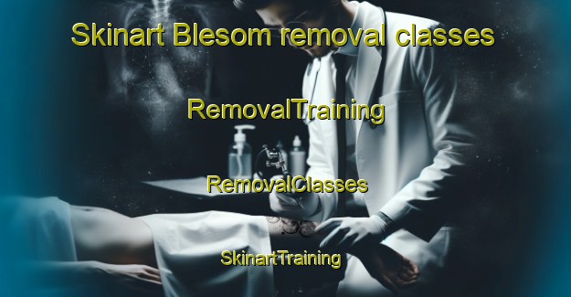 Skinart Blesom removal classes | RemovalTraining | RemovalClasses | SkinartTraining-Norway