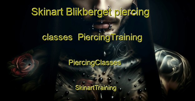 Skinart Blikberget piercing classes | PiercingTraining | PiercingClasses | SkinartTraining-Norway