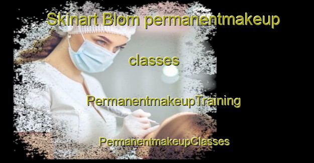 Skinart Blom permanentmakeup classes | #PermanentmakeupTraining #PermanentmakeupClasses #SkinartTraining-Norway