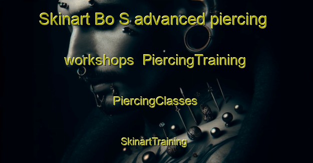 Skinart Bo S advanced piercing workshops | #PiercingTraining #PiercingClasses #SkinartTraining-Norway